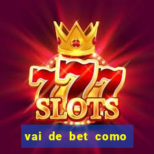 vai de bet como sacar bonus