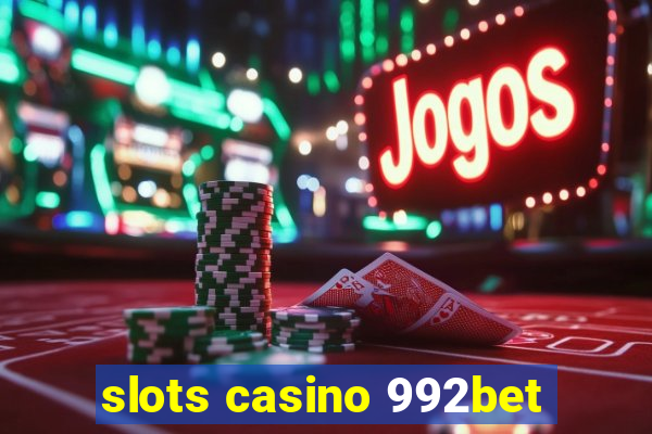 slots casino 992bet