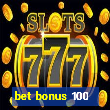 bet bonus 100