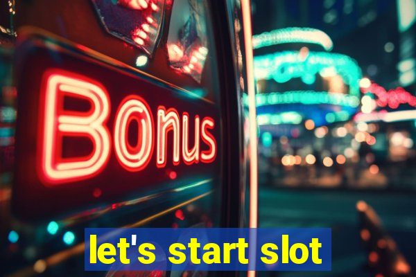 let's start slot