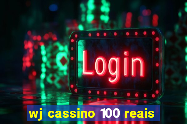 wj cassino 100 reais