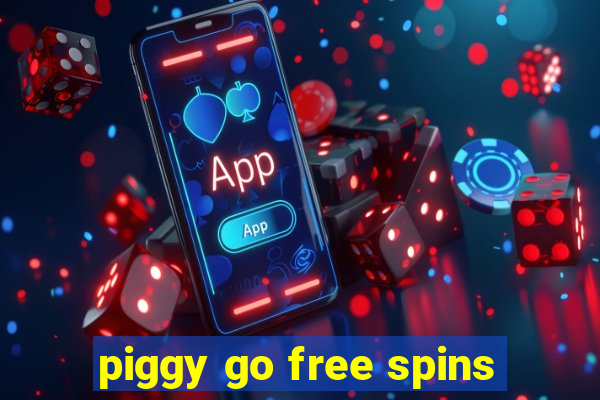 piggy go free spins