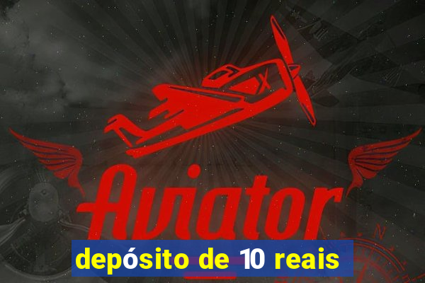 depósito de 10 reais