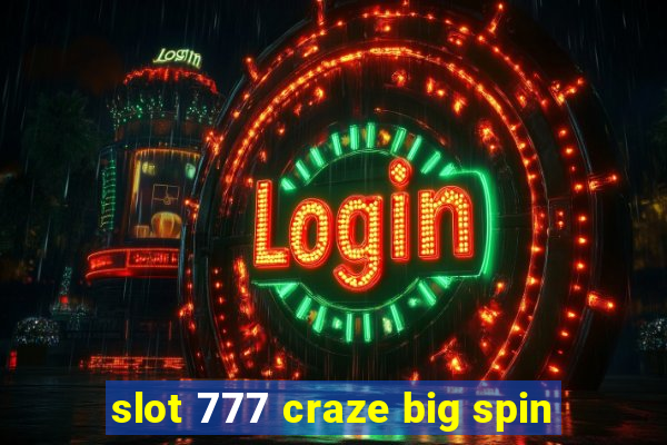 slot 777 craze big spin