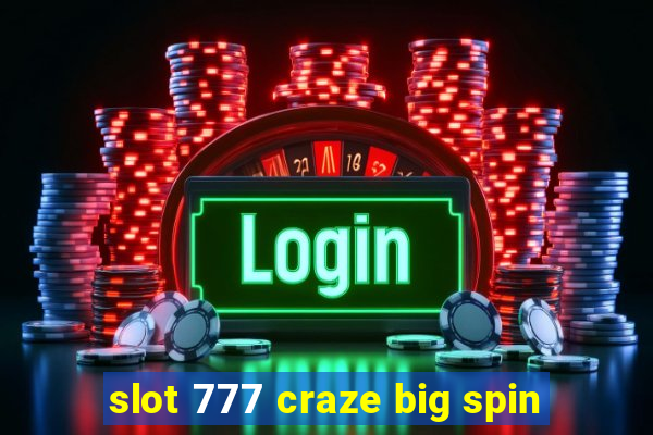 slot 777 craze big spin