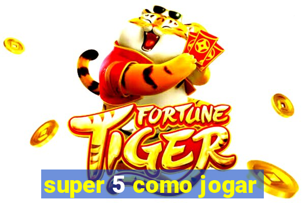 super 5 como jogar