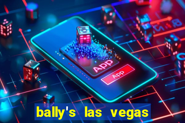 bally's las vegas hotel and casino