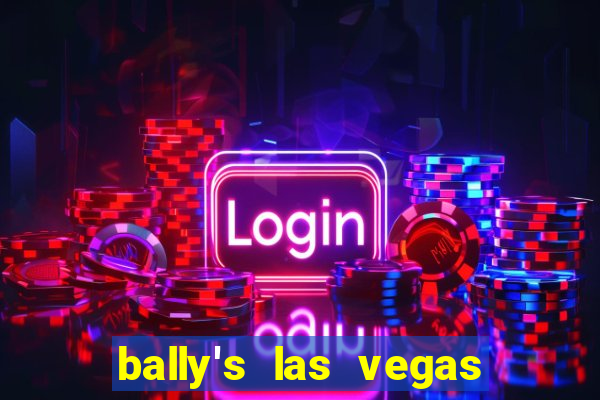 bally's las vegas hotel and casino