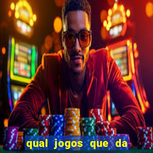 qual jogos que da dinheiro de verdade