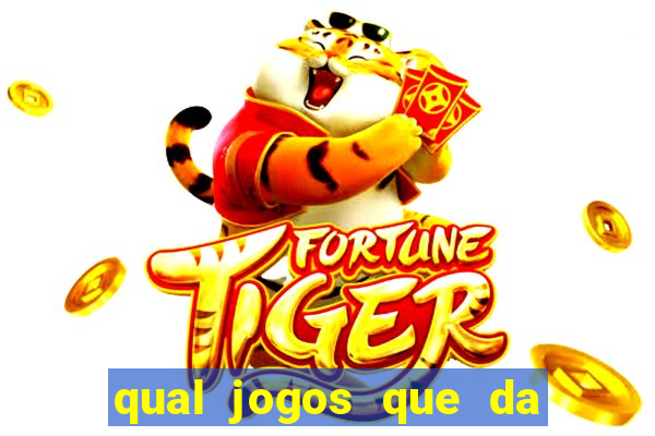 qual jogos que da dinheiro de verdade