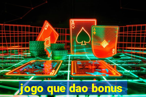 jogo que dao bonus