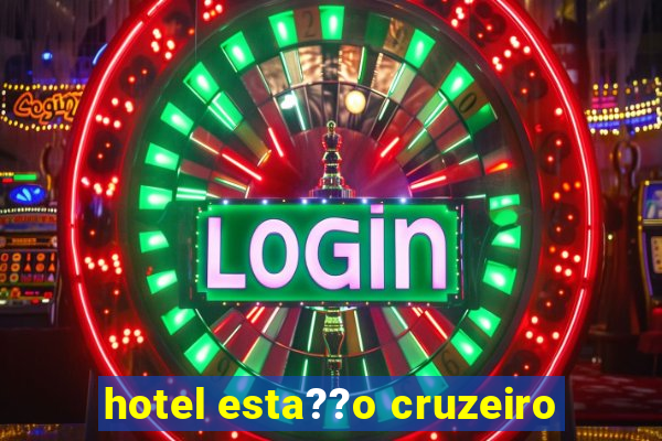 hotel esta??o cruzeiro