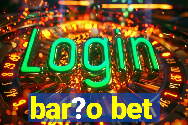 bar?o bet