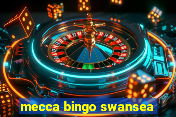 mecca bingo swansea