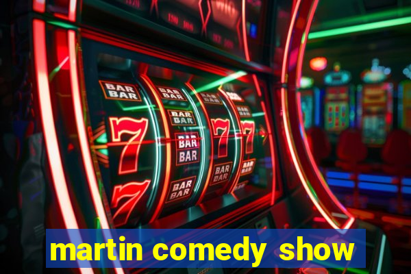 martin comedy show