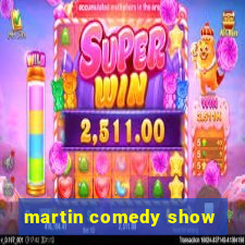 martin comedy show