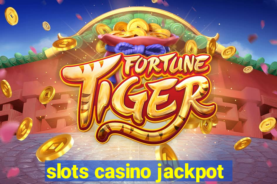 slots casino jackpot