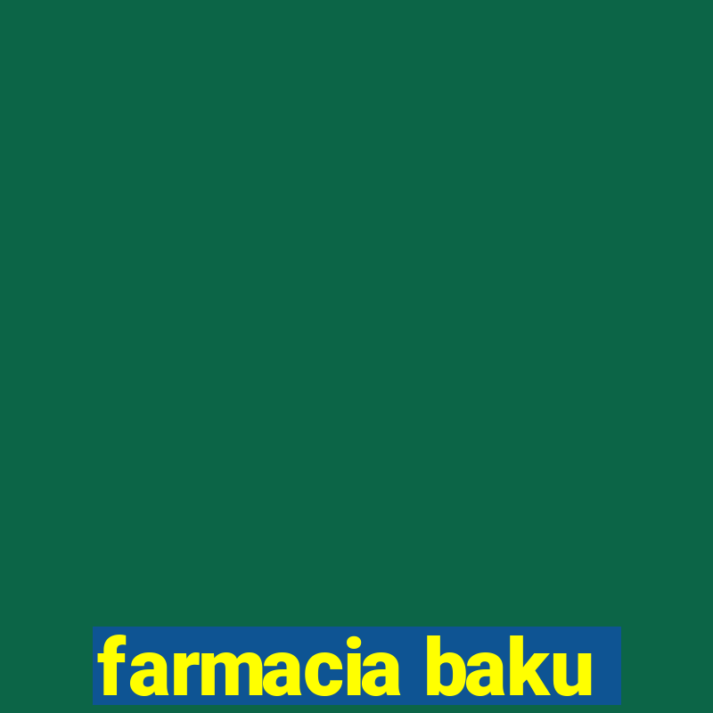 farmacia baku