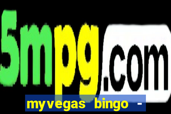 myvegas bingo - bingo games