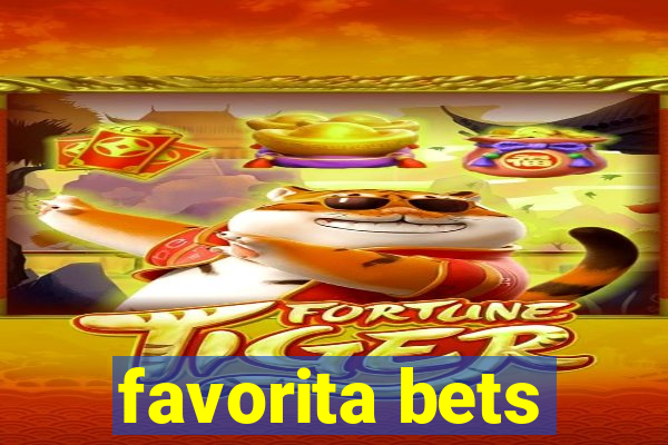 favorita bets