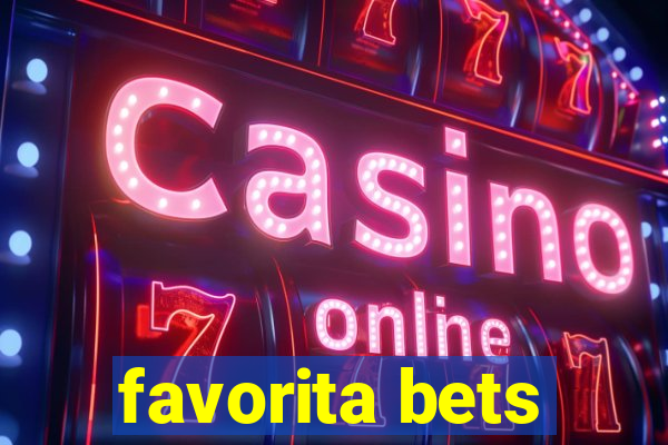 favorita bets