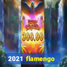 2021 flamengo ganhou oq