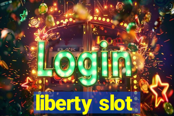 liberty slot