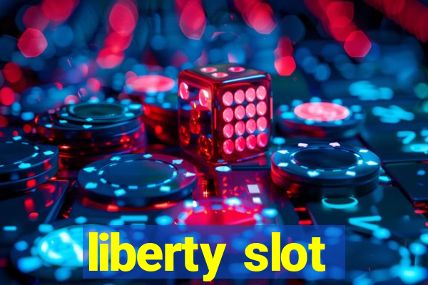 liberty slot