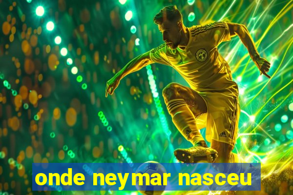 onde neymar nasceu