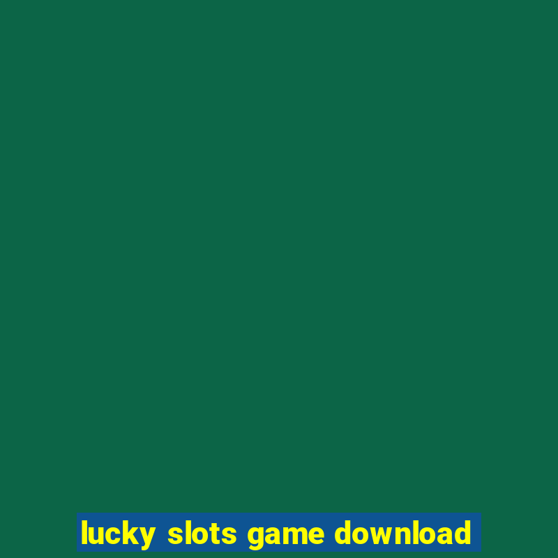 lucky slots game download