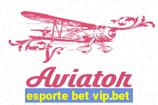 esporte bet vip.bet