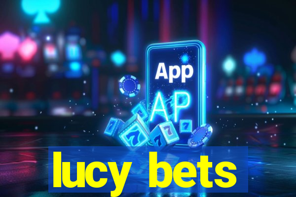 lucy bets