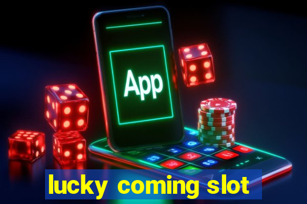 lucky coming slot