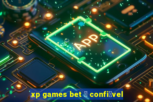 xp games bet 茅 confi谩vel