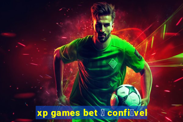 xp games bet 茅 confi谩vel