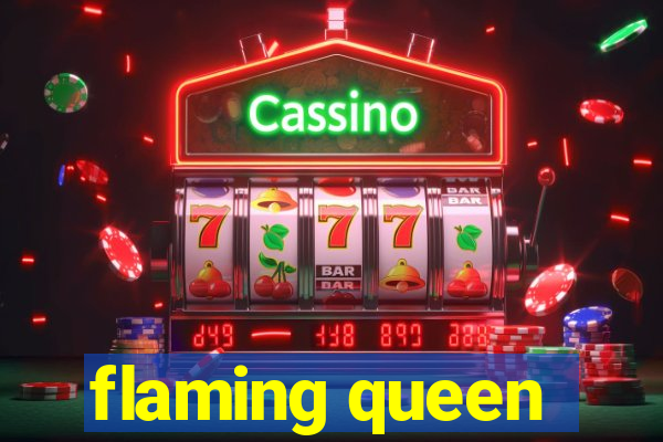 flaming queen