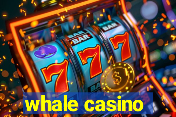 whale casino