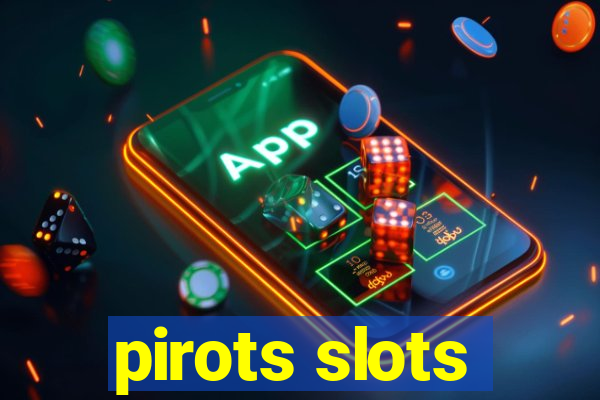 pirots slots