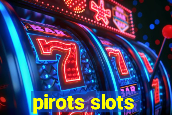 pirots slots