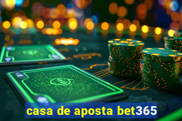 casa de aposta bet365