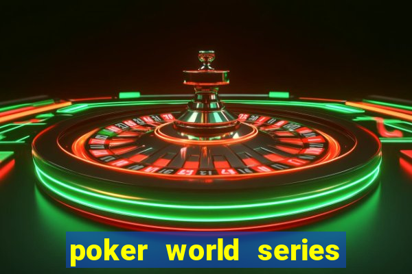 poker world series of poker