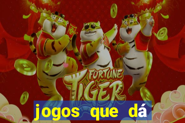 jogos que dá dinheiro sem depositar