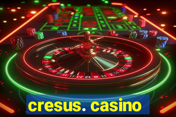 cresus. casino