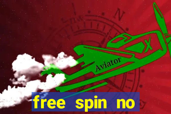 free spin no deposit casinos