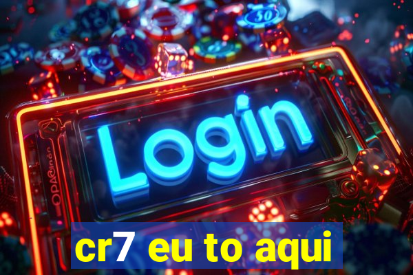 cr7 eu to aqui