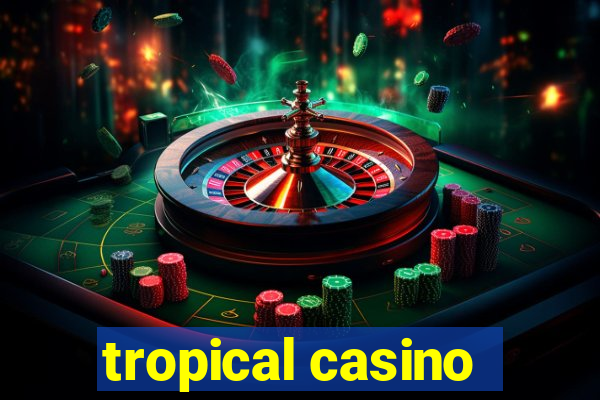 tropical casino