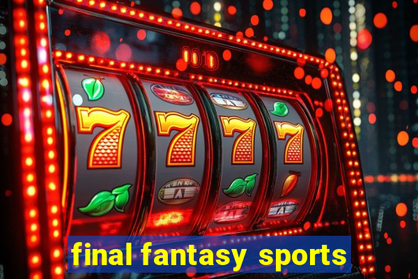 final fantasy sports