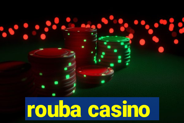 rouba casino