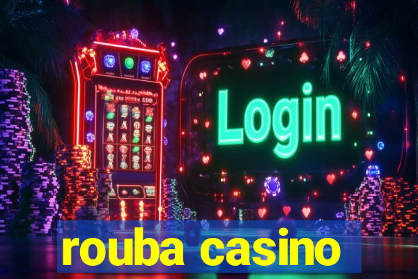 rouba casino