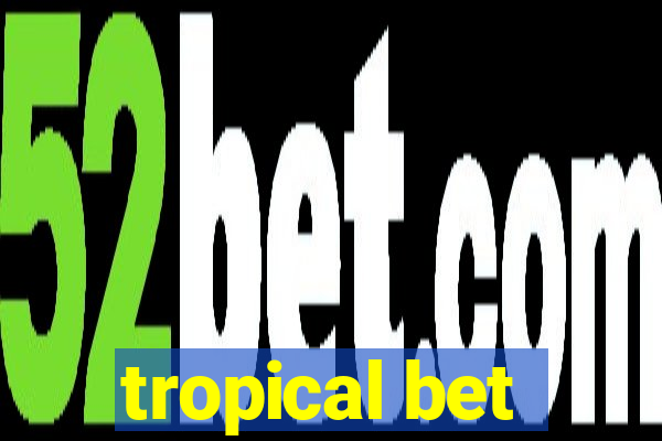 tropical bet